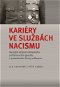Kariéry ve službách nacismu: Nejvyšší velitelé německého potlačovacího aparátu v protektorátu Čechy  - Kniha
