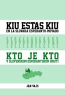 Kto je kto v slovenskom esperantskom hnutí: Kiu estas kiu en la slovaka esperanto-movado - Kniha