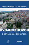 Dvojrozhovor: o pamäti - etnológii -  meste - Kniha