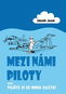 Mezi námi piloty: aneb Pojďte si semnou zalétat - Kniha