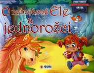 O nebojácné Ele a jednorožci: Svět jednorožců Prostorová kniha - Kniha