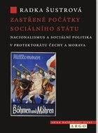 Zastřené počátky sociálního státu: Nacionalismus a sociální politika v Protektorátu Čechy a Morava - Kniha