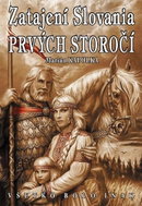 Zatajení Slovania prvých storočí: Všetko bolo inak - Kniha