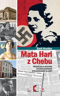 Mata Hari z Chebu: Příspěvek k historii československé zpravodajské služby - Kniha