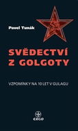 Svědectví z Golgoty: Vzpomínky na 10 let v Gulagu - Kniha