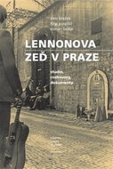 Lennonova zeď v Praze: studie, rozhovory, dokumenty - Kniha