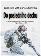 Do posledního dechu: Hrdinský boj amerických speciálních jednotek v afghánských horách - Kniha