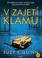 V zajetí klamu: Jak daleko je člověk ochoten zajít, aby ochránil své dítě? - Kniha