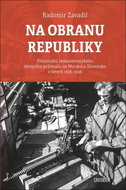 Na obranu republiky: Přemístění československého zbrojního průmyslu na Moravu a Slovensko v letech 1 - Kniha