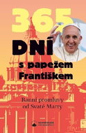 365 dní s papežem Františkem: Ranní promluvy od Svaté Marty - Kniha