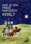 Kde je ten právě narozený Král - Kniha