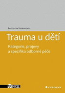 Trauma u dětí: Kategorie, projevy a specifika odborné péče - Kniha