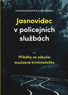 Jasnovidec v policejních službách: Příběhy ze zákulisí současné kriminalistiky - Kniha
