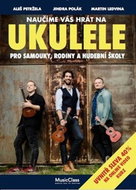 Naučíme vás hrát na ukulele: Pro samouky, rodiny a hudební školy - Kniha