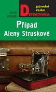 Případ Aleny Struskové: Původní česká detektivka - Kniha