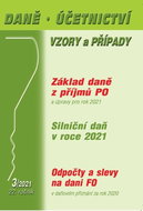 Daně, účetnictví, vzory a případy 3/2021: Odpočty a slevy na dani FO a PO, Silniční daň 2021 - Kniha