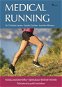 Medical running: Analýza anatomie běhu, optimalizace běžecké techniky, odstraňování potíží tréninkem - Kniha