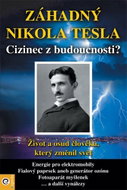 Záhadný Nikola Tesla: Cizinec z budoucnosti? - Kniha