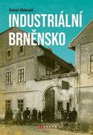 Industriální Brněnsko: Fascinující část našeho kulturního dědictví - Kniha