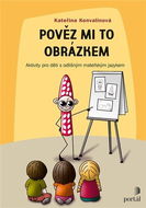 Pověz mi to obrázkem: Aktivity pro děti s odlišným mateřským jazykem - Kniha