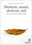 Sbohem, mami, sbohem, tati: Jak se vyrovnat se smrtí rodičů - Kniha