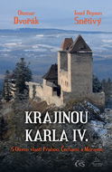 Krajinou Karla IV.: S Otcem vlasti Prahou, Čechami a Moravou - Kniha