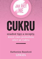 Jak říct ne cukru: snadné tipy, které vám pomohou zříct se cukru - Kniha