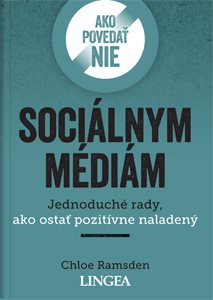Ako povedať nie sociálnym médiám: Jednoduché rady, ako ostať pozitívne naladený - Kniha - Hlavní obrázek