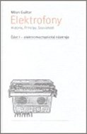 Elektrofony - Historie, Principy, Souvislosti: Část I - elektromechanické nástroje - Kniha