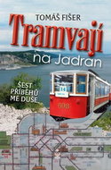 Tramvají na Jadran: Šest příběhů mé duše - Kniha
