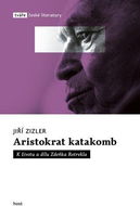 Aristokrat katakomb: K životu a dílu Zdeňka Rotrekla - Kniha