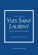The Little Book of Yves Saint Laurent: The Story of the Iconic Fashion House - Kniha