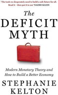 The Deficit Myth: Modern Monetary Theory and How to Build a Better Economy - Kniha