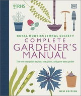RHS Complete Gardener's Manual: The one-stop guide to plan, sow, plant, and grow your garden - Kniha