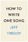 How to Write One Song: Loving the Things We Create and How They Love Us Back - Kniha