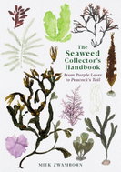 The Seaweed Collector's Handbook: From Purple Laver to Peacock?s Tail - Kniha