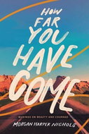 How Far You Have Come: Musings on Beauty and Courage - Kniha