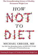 How Not To Diet: The Groundbreaking Science of Healthy, Permanent Weight Loss - Kniha