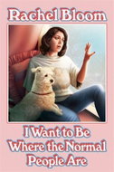 I Want to Be Where the Normal People Are: The perfect Christmas gift for Crazy Ex-Girlfriend fans - Kniha