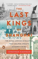 The Last Kings of Shanghai: The Rival Jewish Dynasties That Helped Create Modern China - Kniha