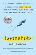Loonshots: How to Nurture the Crazy Ideas That Win Wars, Cure Diseases, and Transform Indus - Kniha