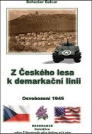 Z Českého lesa k demarkační linii: Osvobození 1945 - Kniha