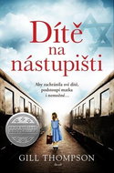 Dítě na nástupišti: Aby zachránila své dítě, podstoupí matka i nemožné ... - Kniha