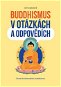 Buddhismus v otázkách a odpovědích: Úvod do tibetského buddhismu - Kniha