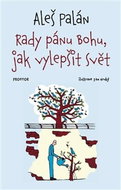 Rady pánu Bohu, jak vylepšit svět - Kniha