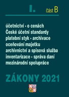 Zákony 2021 I. část B: Účetnictví, ČÚS, Správa daní, Mezinárodní spolupráce ... - Kniha