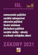 Zákony 2021 III. část B: Ochrana veřejného zdraví, Sociální zabezpečení ... - Kniha