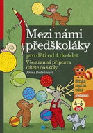 Mezi námi předškoláky 2. díl: Všestranná příprava dítěte do školy, pro děti od 4 do 6 let - Kniha
