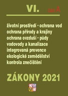 Zákony 2021 VI. část A: Ochrana vod, Ochrana přírody a krajiny, Ochrana ovzduší a půdy, Vodovody ... - Kniha
