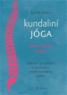Kundaliní jóga jako cesta duše: Obratel za obratlem k pochopení psychosomatiky páteře - Kniha